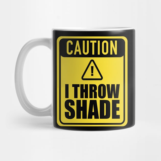 Caution I Throw Shade by blackartmattersshop